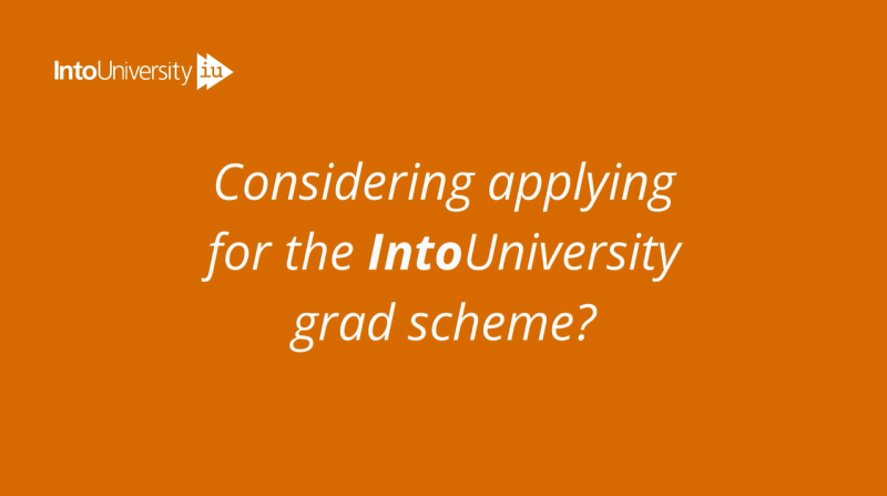 Considering applying for the IntoUniversity graduate scheme?